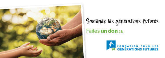 Soutenir la Fondation pour les Générations Futures